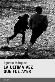 la ultima vez que fue ayer (ebook)-agustin marquez diaz-9788418504112