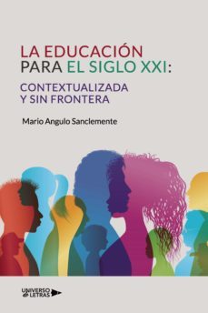 la educacion para el siglo xxi: contextualizada y sin frontera (ebook)-mario angulo sanclemente-9788418676512