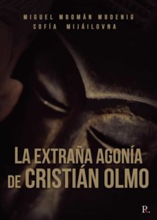 la extraña agonia de cristian olmo-sofia mijailovna-miguel angel pavon biedma-9788418721212