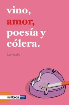 vino, amor, poesia y colera-lucia villalva tomas-9788418759512