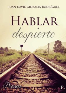 hablar despierto-juan david morales rodriguez-9788418990212
