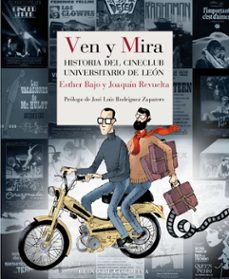 ven y mira: historia del cineclub universitario de leon-esther bajo-joaquin revuelta-9788419124012