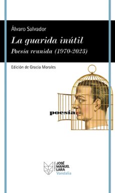 la guarida inutil. poesia reunida (1970-2023)-alvaro salvador-9788419132512