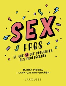 sex faqs. el que si que pregunten els adolescents-marta piedra-lara castro grañen-9788419250612