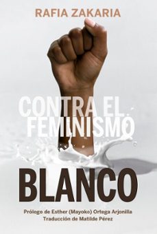 contra el feminismo blanco (ebook)-rafia zakaria-9788419323712