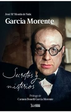 garcia morente. secretos y misterios-jose maria montiu de nuix-9788419349712