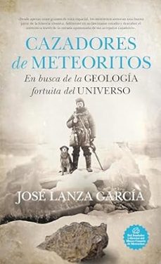 cazadores de meteoritos-jose lanza garcia-9788419414212