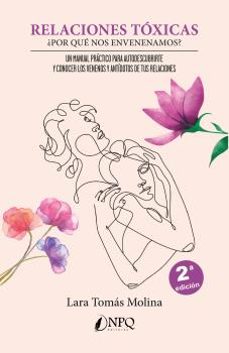 relaciones toxicas. ¿por que nos envenenamos?-lara tomas molina-9788419440112