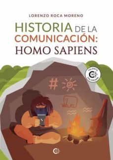 historia de la comunicacion: homo sapiens-lorenzo roca moreno-9788419551412