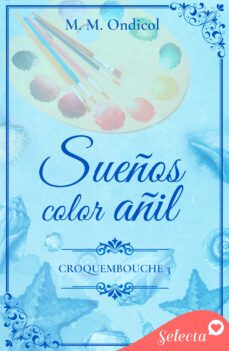 sueños color añil (serie croquembouche 3) (ebook)-m.m. ondicol-9788419687012