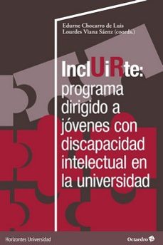 incluirte: programa dirigido a jóvenes con discapacidad en la universidad-edurne chocarro de luis-lourdes viana saenz-9788419690012