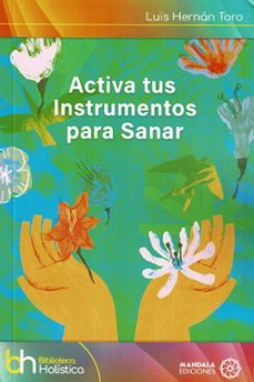 activa tus instrumentos para sanar-luis hernan toro-9788419710512