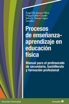 procesos de enseñanza y aprendizaje en educacion fisica-angel de juanas oliva-diego galan casado-julio a. novoa lopez-9788419900012