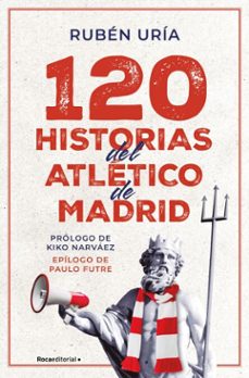 120 historias del atletico de madrid (ebook)-ruben uria-9788419965912