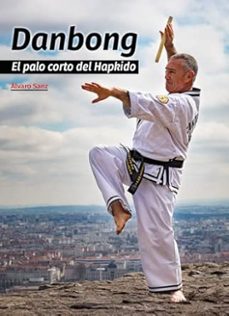 danbong. el palo corto del hapkido-alvaro sanz-9788420307312