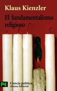 el fundamentalismo religioso: cristianismo, judaismo, islam-klaus kienzler-9788420635712
