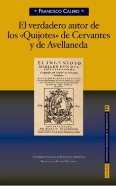 el verdadero autor de los "quijotes" de cervantes y avellaneda-9788422017912
