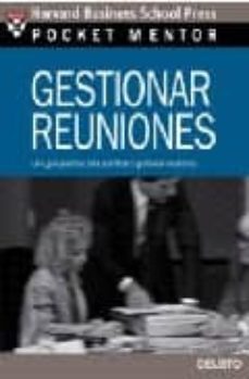 gestionar reuniones: una guia practica para preparar, conducir, c errar y manejar reuniones-9788423424412