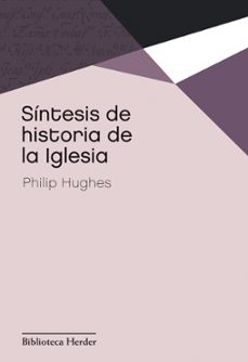 sintesis de historia de la iglesia-philip hughes-9788425402012