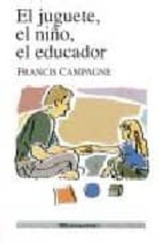 el juguete, el niño, el educador-francis campagne-9788427120112