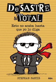 desastre & total 7: esto no acaba hasta que yo lo diga-stephan pastis-9788427218512