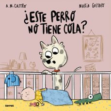 ¿este perro no tiene cola?-a.m. castro-maria guitart-9788427248212