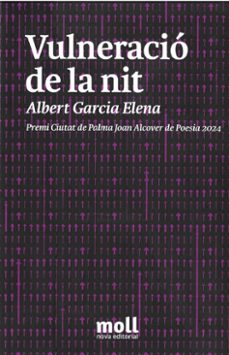 vulneració de la nit (premi ciutat de palma joan alcover de poesia 2024)-albert garcia elena-9788427351912