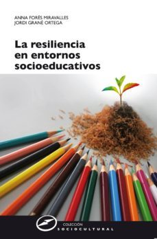 la resiliencia en entornos socioeducativos (ebook)-anna fores miravalles-jordi grane ortega-9788427722712