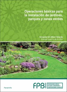 operaciones básicas en instalación de jardines, parques y zonas verdes (formacion profesional basica)-fernando gil albert velarde-9788428337212