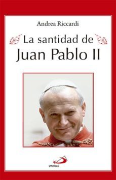 la santidad de juan pablo ii: perfil historico de juan pablo ii e n relacion con sus sucesores-9788428544412