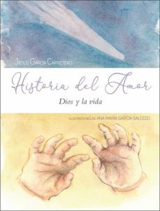 historia del amor: dios y la vida-jesus garcia carretero-9788428558112