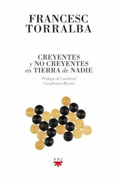 creyentes y no creyentes en tierra de nadie-francesc torralba-9788428826112