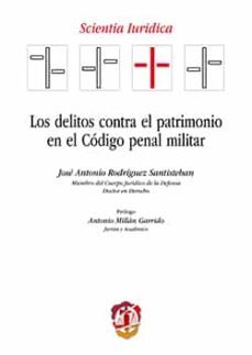 los delitos contra el patrimonio en el codigo penal militar-jose antonio rodriguez santisteban-9788429019612