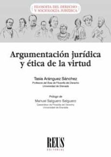 argumentacion juridica y etica de la virtud-tasia aranguez sanchez-9788429020212