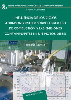 influencia de los ciclos atkinson y miller sobre el proceso de combustion y las emisiones contaminantes en un motor diesel (ebook)-ricardo novella-9788429193312
