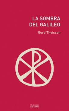 la sombra del galileo: las investigaciones historicas sobre jesus traducidas a un relato-gerd theissen-9788430110612