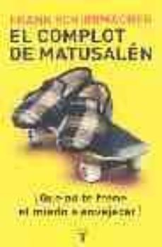 el complot de matusalen ¡que no te frene el miedo a envejecer!-9788430605712