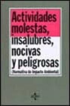 actividades molestas, insalubres, nocivas y peligrosas: normativa de impacto ambiental (5ª ed.)-diego jose vera jurado-9788430934812