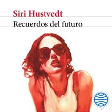 recuerdos del futuro-siri hustvedt-9788432235412