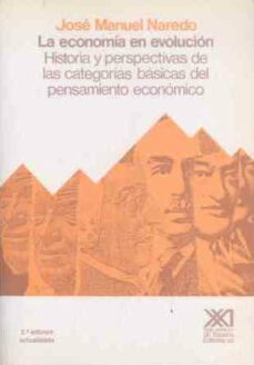 la economia en evolucion historia y perspectivas de las categoria s basicas del pensam-jose manuel naredo-9788432306112