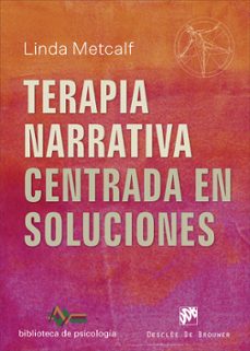 terapia narrativa centrada en soluciones-linda metcalf-9788433030412
