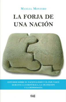 la forja de una nacion: estudios sobre el nacionalismo y el pais vasco durante la ii republica la transicion y la democracia-9788433852212