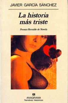 la historia mas triste (2ª ed.) (premio herralde 1991 de novela)-javier garcia sanchez-9788433909312