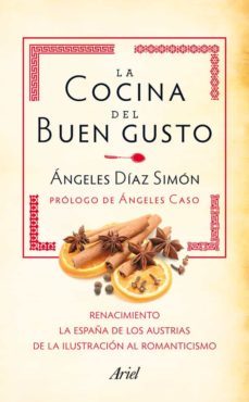 (pe) la cocina del buen gusto (recetas con historia: el romanticismo, la españa de los austrias) (caja)-angeles diaz simon-9788434405912