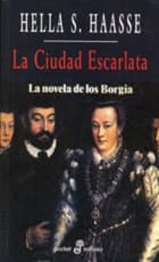 la ciudad escarlata: la novela de los borgia-9788435016612