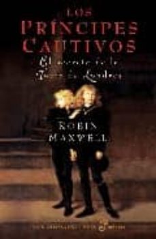 los principes cautivos: el secreto de la torre de londres-robin maxwell-9788435061612