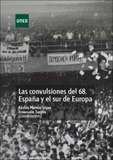 las convulsiones del 68. españa y el sur de europa-abdon mateos lopez-9788436275612