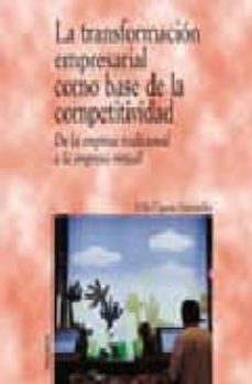 la transformacion empresarial como base de la competitividad: de la empresa tradicional a la empresa virtual-9788436818512