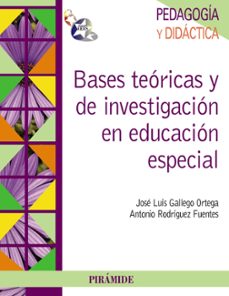 bases teoricas y de investigacion en educacion especial-jose luis gallego ortega-9788436825312