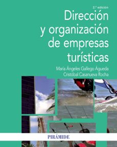 direccion y organizacion de empresas turisticas (2ª ed.)-maria angeles gallego agueda-cristobal casanueva rocha-9788436835212